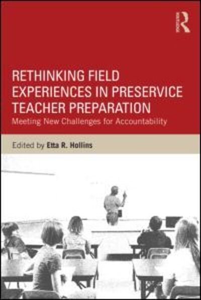 Cover for Etta R. Hollins · Rethinking Field Experiences in Preservice Teacher Preparation: Meeting New Challenges for Accountability (Taschenbuch) (2015)