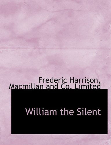 Cover for Frederic Harrison · William the Silent (Hardcover Book) (2010)