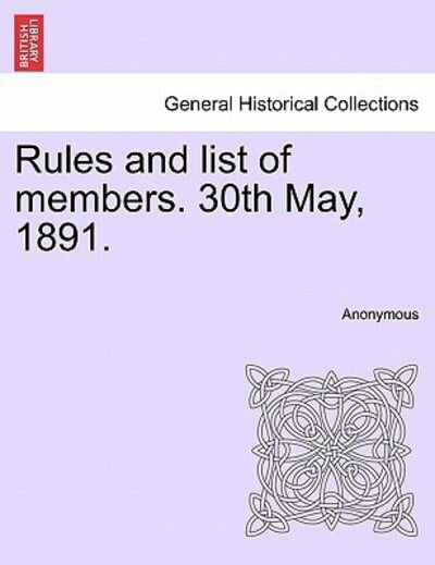 Cover for Anonymous · Rules and List of Members. 30th May, 1891. (Paperback Book) (2011)