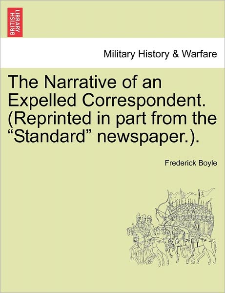 Cover for Frederick Boyle · The Narrative of an Expelled Correspondent. (Reprinted in Part from the (Paperback Book) (2011)