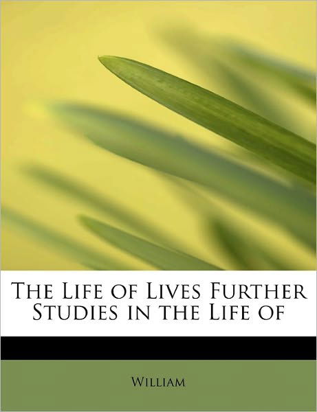 Cover for William · The Life of Lives Further Studies in the Life of (Pocketbok) (2011)