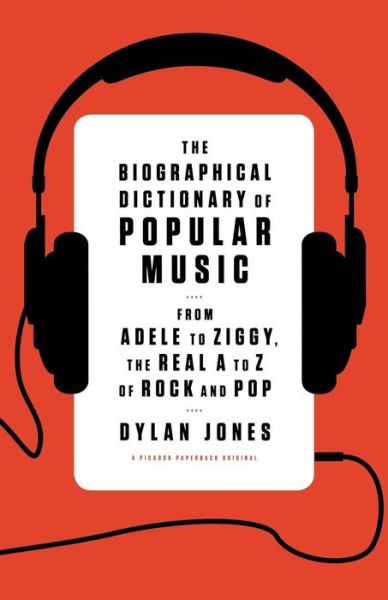 Biographical Dictionary of Popular Music - Jones Dylan - Bücher - Picador USA - 9781250031860 - 20. Mai 2016