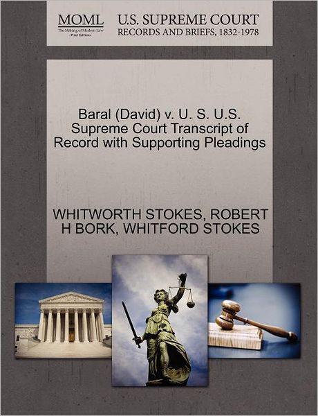 Cover for Whitworth Stokes · Baral (David) V. U. S. U.s. Supreme Court Transcript of Record with Supporting Pleadings (Paperback Book) (2011)