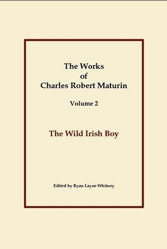 The Wild Irish Boy, Works of Charles Robert Maturin, Vol. 2 - Charles Robert Maturin - Livros - Lulu.com - 9781304846860 - 27 de janeiro de 2014