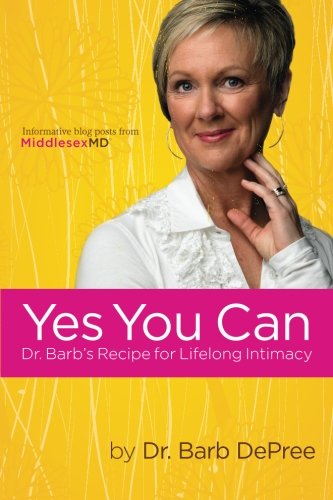 Cover for Barb Depree · Yes You Can: Dr. Barb's Recipe for Lifelong Intimacy (Paperback Book) (2014)