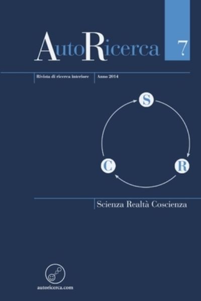 Cover for Massimiliano Sassoli de Bianchi · AutoRicerca - Numero 7, Anno 2014 - Scienza, Realtà &amp; Coscienza (Paperback Book) (2014)