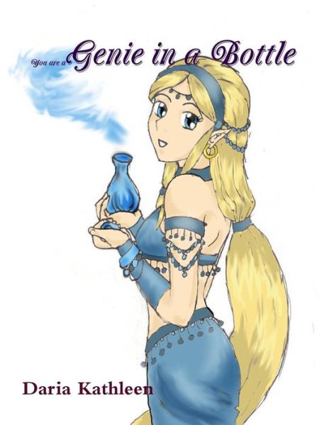 Cover for Daria Kathleen · You Are a Genie in a Bottle (Paperback Book) (2015)