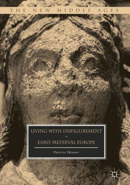Cover for Patricia Skinner · Living with Disfigurement in Early Medieval Europe (Paperback Book) [1st ed. 2017 edition] (2020)