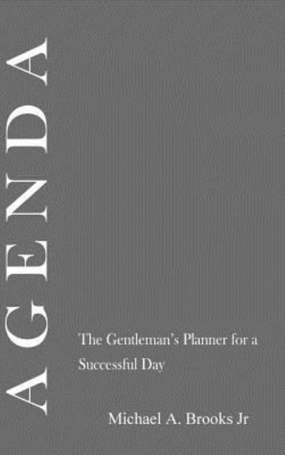 Cover for Michael Brooks · Agenda: the Gentlemen's Planner for a Successful Day (Inbunden Bok) (2017)