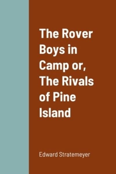 Cover for Edward Stratemeyer · Rover Boys in Camp or, the Rivals of Pine Island (Bok) (2022)