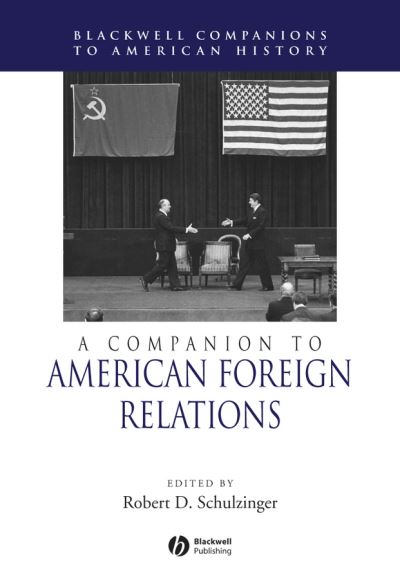 Cover for R Schulzinger · A Companion to American Foreign Relations - Wiley Blackwell Companions to American History (Paperback Book) [New edition] (2005)