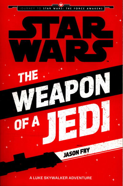 Cover for Jason Fry · Weapon of a Jedi (Paperback Book) (2015)