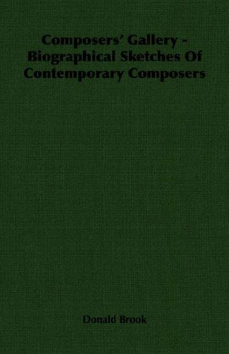 Composers' Gallery - Biographical Sketches of Contemporary Composers - Donald Brook - Books - Brook Press - 9781406759860 - March 15, 2007