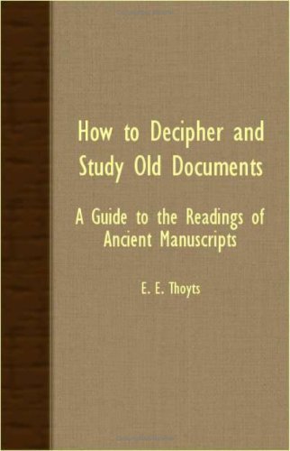 Cover for E. E. Thoyts · How to Decipher and Study Old Documents - a Guide to the Readings of Ancient Manuscripts (Pocketbok) (2007)