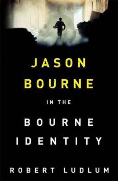 Cover for Robert Ludlum · The Bourne Identity: The first Jason Bourne thriller - JASON BOURNE (Paperback Book) (2016)