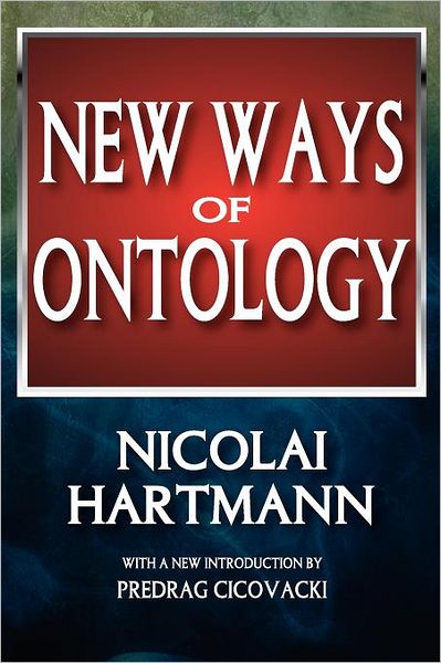 New Ways of Ontology - Nicolai Hartmann - Bøger - Taylor & Francis Inc - 9781412842860 - 15. januar 2012