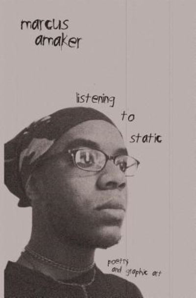 Listening to Static - Marcus Amaker - Bøger - BookSurge Publishing - 9781419603860 - 25. februar 2005