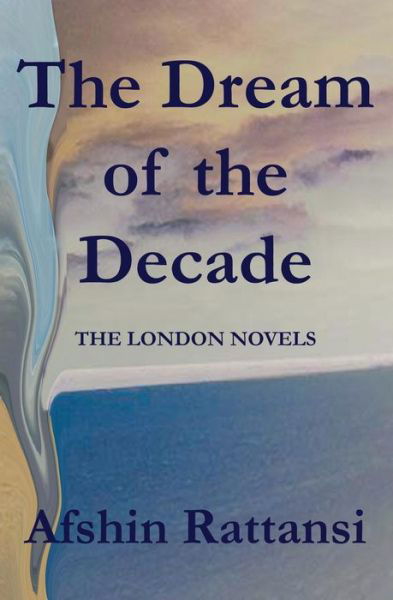 Cover for Afshin Rattansi · The dream of the decade (Book) (2005)