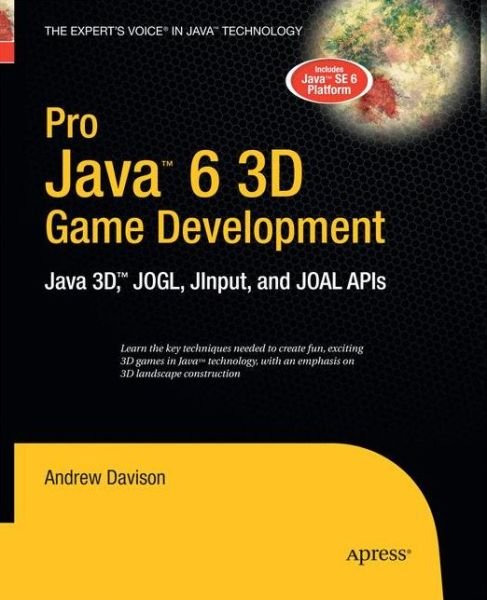 Cover for Andrew Davison · Pro Java 6 3D Game Development: Java 3D, JOGL, JInput and JOAL APIs (Paperback Bog) [Softcover reprint of the original 1st edition] (2014)