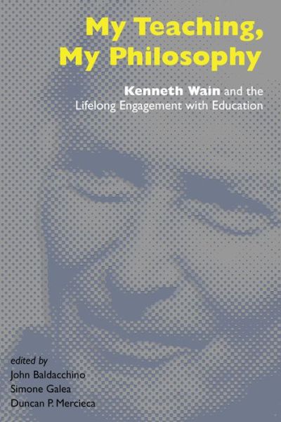 Cover for My Teaching, My Philosophy: Kenneth Wain and the Lifelong Engagement with Education - Counterpoints (Hardcover Book) [New edition] (2014)
