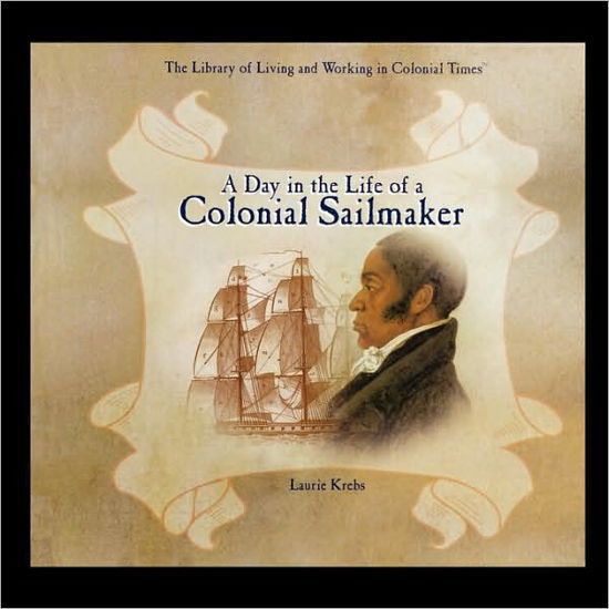 Cover for Laurie Krebs · A Day in the Life of a Colonial Sailmaker (Paperback Book) (2003)