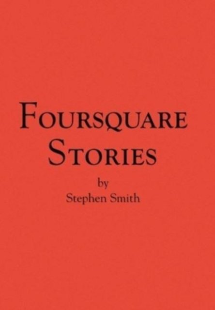 Cover for Stephen Smith · Foursquare Stories (Hardcover Book) (2008)