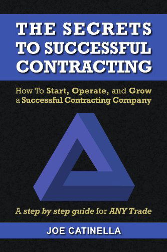 Cover for Joe Catinella · The Secrets to Successful Contracting: How to Start, Operate, and Grow a Successful Contracting Company (Paperback Book) (2008)