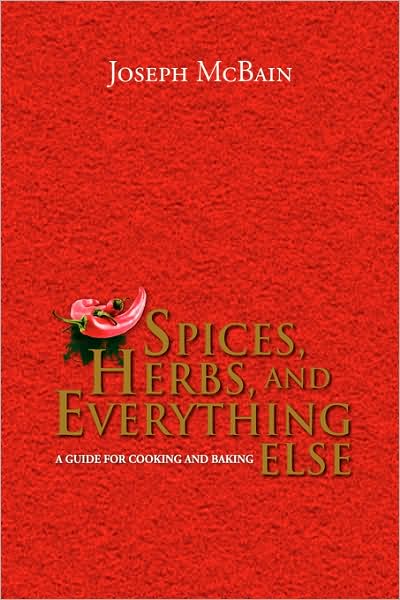 Cover for Joseph Mcbain · Spices, Herbs, and Everything Else: a Guide for Cooking and Baking (Paperback Book) (2008)