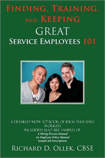 Finding, Training, and Keeping Great Service Employees 101 - Cbse Richard D Ollek - Bøger - Authorhouse - 9781438989860 - 10. juni 2009