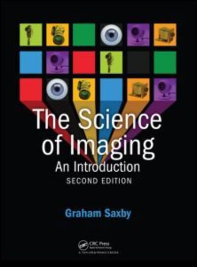 Cover for Saxby, Graham (University of Wolverhampton, UK (retired)) · The Science of Imaging (Hardcover Book) (2010)