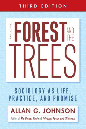 Cover for Allan Johnson · The Forest and the Trees: Sociology as Life, Practice, and Promise (Hardcover Book) [3rd edition] (2014)