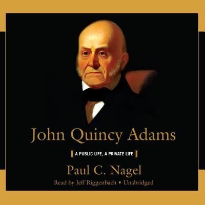 Cover for Paul C. Nagel · John Quincy Adams A Public Life, a Private Life (CD) (2012)