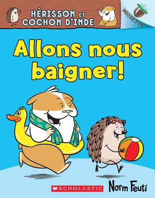 Cover for Norm Feuti · Noisette: Herisson Et Cochon d'Inde: N Degrees 4 - Allons Nous Baigner (Paperback Book) (2022)