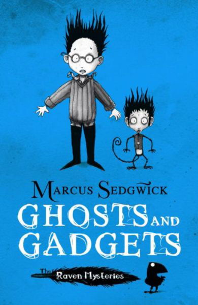 Raven Mysteries: Ghosts and Gadgets: Book 2 - Raven Mysteries - Marcus Sedgwick - Boeken - Hachette Children's Group - 9781444001860 - 6 januari 2011