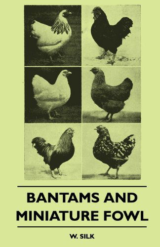 Bantams and Miniature Fowl - W. Silk - Livros - Plaat Press - 9781445509860 - 30 de julho de 2010