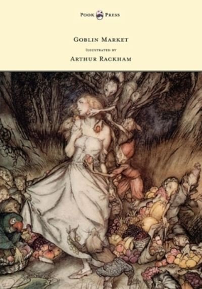 Cover for Christina G. Rossetti · Goblin Market - Illustrated by Arthur Rackham (Paperback Bog) (2013)