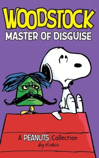 Cover for Charles M. Schulz · Woodstock Master of Disguise (Gebundenes Buch) (2016)