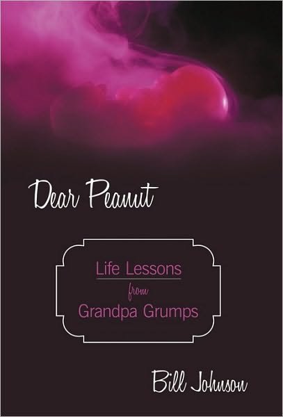 Cover for Bill Johnson · Dear Peanut: Life Lessons from Grandpa Grumps (Paperback Book) (2010)