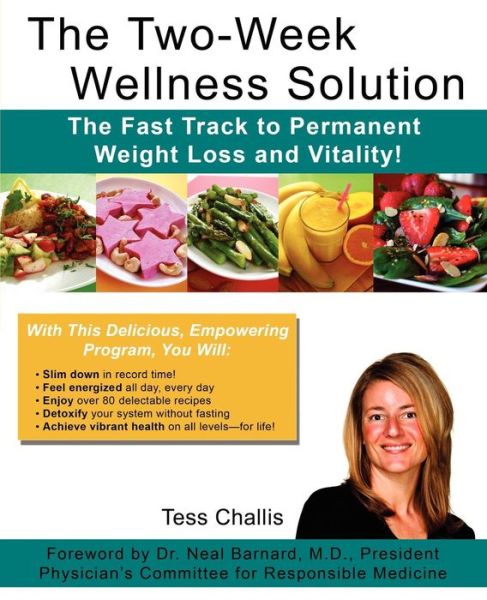 The Two-week Wellness Solution: the Fast Track to Permanent Weight Loss and Vitality! - Tess Challis - Books - Createspace - 9781452851860 - May 4, 2010