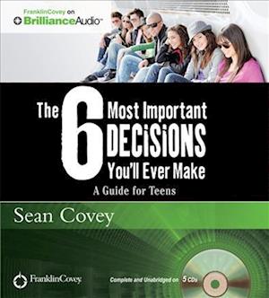 The 6 Most Important Decisions You'Ll Ever Make - Sean Covey - Music - Franklin Covey on Brilliance Audio - 9781455892860 - April 1, 2012