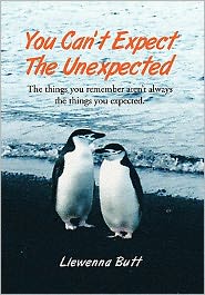 You Can't Expect the Unexpected!: the Things You Remember Aren't Always the Things You Expected. - Llewenna Butt - Książki - Xlibris Corporation - 9781456882860 - 15 kwietnia 2011