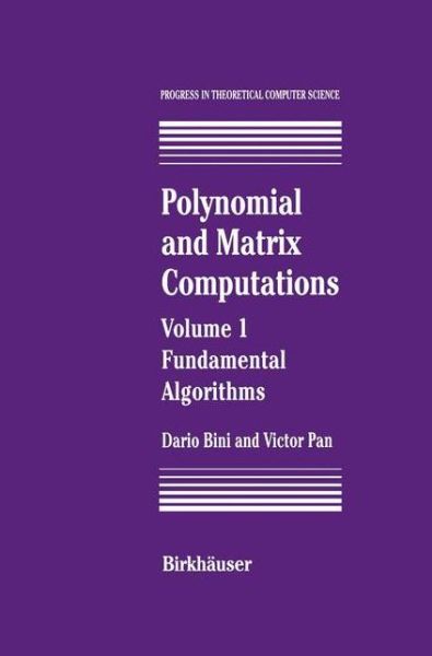 Cover for Dario A. Bini · Polynomial and Matrix Computations: Fundamental Algorithms - Progress in Theoretical Computer Science (Paperback Bog) (2012)