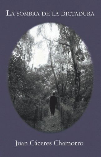 Cover for Juan Cáceres Chamorro · La Sombra De La Dictadura (Paperback Book) [Spanish edition] (2012)