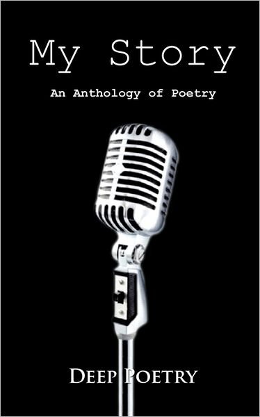 Deep Poetry · My Story: an Anthology of Poetry (Paperback Bog) (2011)