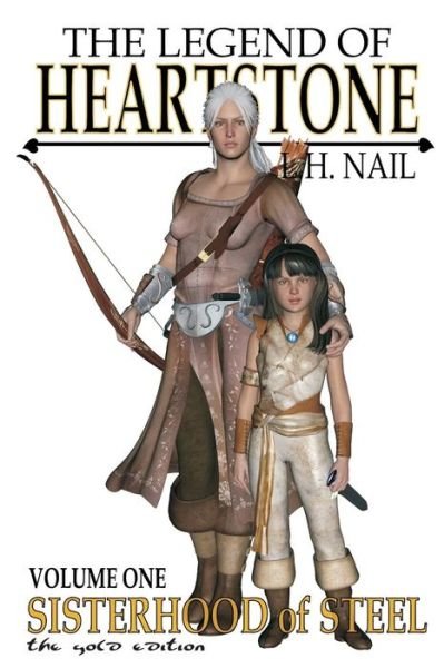 Cover for L H Nail · The Legend of Heartstone: Sisterhood of Steel (Paperback Book) (2011)