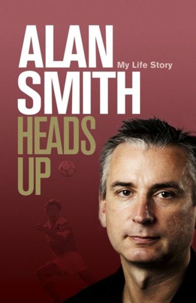 Cover for Alan Smith · Heads Up: My Life Story (Inbunden Bok) (2018)