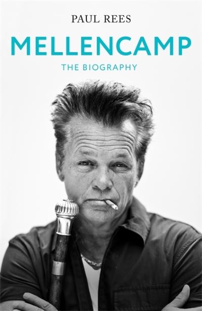 Mellencamp: The Biography - Paul Rees - Books - Little, Brown Book Group - 9781472130860 - September 14, 2021