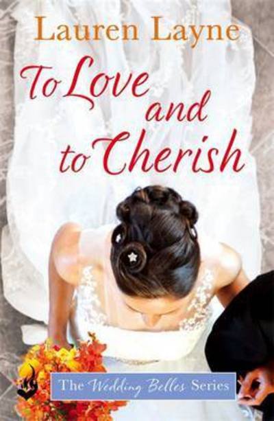 Cover for Lauren Layne · To Love And To Cherish: A clever and fun romance from the author of The Prenup! - The Wedding Belles (Paperback Book) (2016)