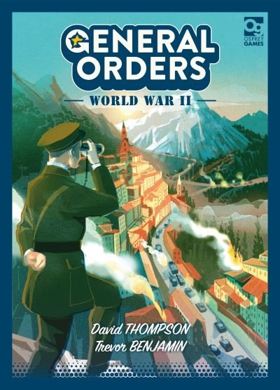 General Orders: World War II - David Thompson - Board game - Bloomsbury Publishing PLC - 9781472859860 - October 26, 2023