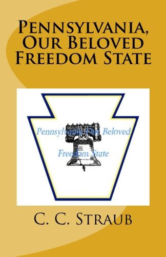 Cover for C. C. Straub · Pennsylvania, Our Beloved Freedom State (Paperback Book) (2012)